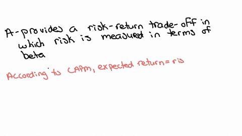 the-capital-asset-pricing-model-a-provides-a-risk-return-trade-off-in-which-risk-is-measured-in-terms-of-the-market-returns-b-provides-a-risk-return-trade-off-in-which-risk-is-measured-in-terms-of-bet