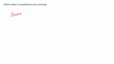 which-shape-is-a-quadrilateral-and-a-rectangle-a-rhombusb-parellogramc-squared-trapezoid-99843