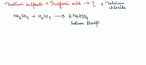 what-will-be-the-product-when-sodium-sulphate-reacts-with-sulfuric-acid-and-then-calcium-chloride-is-added-59248