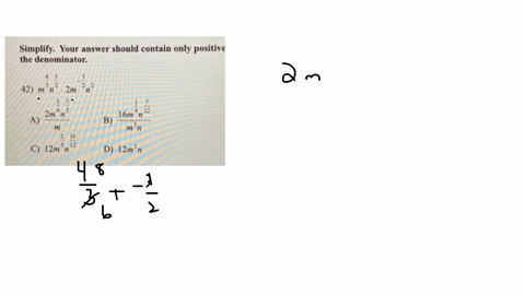 simplify-your-answer-should-contain-only-positive-expon-the-denominator-42-mfrac43-nfrac32-cdot-2-m-frac32-n2-a-frac2-mfrac56-nfrac72m-b-frac16-mfrac14-nfrac712m3-n-c-12-mfrac23-nfrac1912-d-12-m3-n