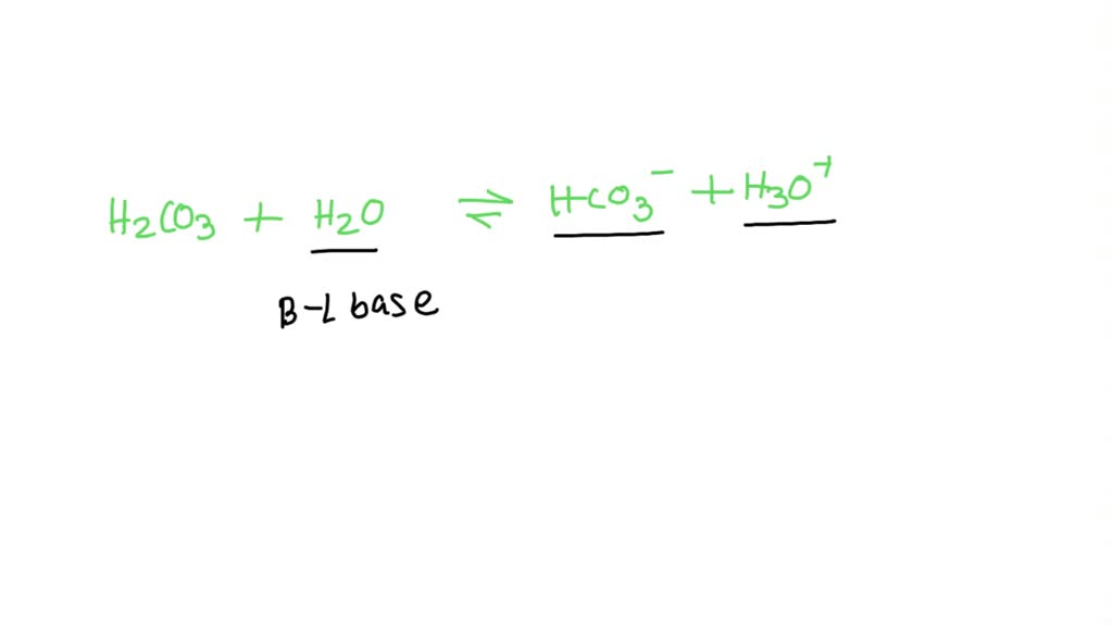 SOLVED: In the reaction H2CO3+H2O⇋HCO3−+H3O+, the Bronsted acids are A ...