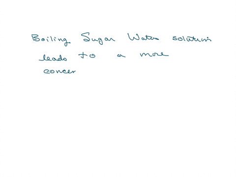 boiling-a-sugar-water-solution-leads-to-a-more-concentrated-solution-group-of-answer-choices-true-false