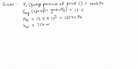 3-one-leg-of-a-mercury-u-tube-manometer-is-con-nected-to-a-pipe-containing-water-under-a-gage-pressure-of-100-kpa-the-mercury-in-this-leg-stands-750-mm-be-low-the-water-what-is-the-height-of-75094