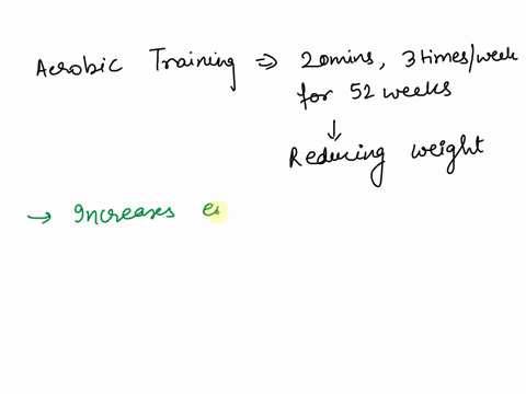 a-20-minute-three-times-per-week-for-52-weeks-aerobic-exercise-training-program-will-likely-result-in-the-following-22428