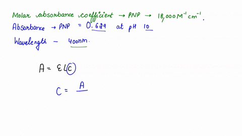 the-molar-absorbance-coefficient-for-pnp-is-18000-m-1cm-1-if-the-absorbance-of-pnp-is-0629-at-ph-10-and-a-wavelength-of-400-nm-what-is-the-concentration-in-m-of-this-sample-remember-the-path-92252