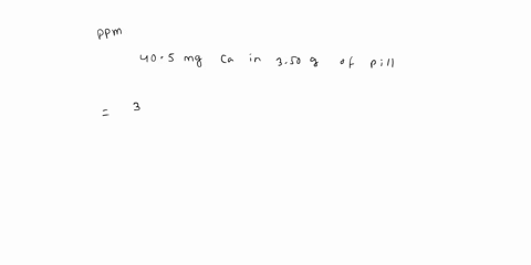 calculate-the-ppm-of-405-mg-calcium-in-350-grams-of-pill-116-x10-ppm-864-ppm-864-x10-ppm-116-x107-ppm-864-x10-ppm-45166