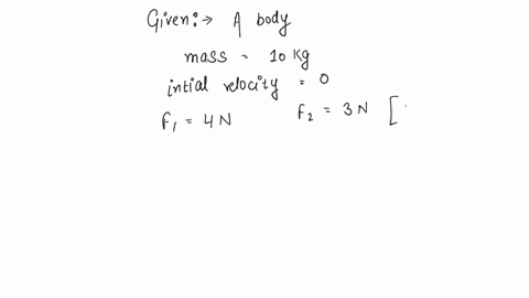 a-body-of-mass-10kg-at-rest-is-acted-upon-simultaneously-by-two-forces-4-n-and-3n-at-right-angles-to-each-other-the-kinetic-energy-of-the-body-at-the-end-of-10-sec-is-a-100-j-b-300-j-c-50-j-d-125-j