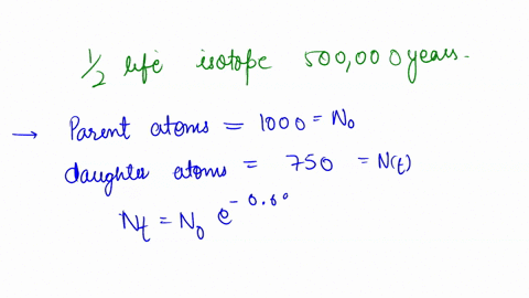 question-a-rock-started-with-1000-atoms-of-a-particular-parent-radioactive-isotope-and-now-has-750-daughter-isotopes-if-the-y-life-ofthis-isotope-is-500000-years-how-old-is-the-rock-87155