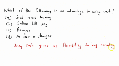 which-of-the-following-is-an-advantage-to-using-cash-a-good-record-keeping-o-b-online-bill-pay-o-c-rewards-od-no-fees-or-charges-submit-43366
