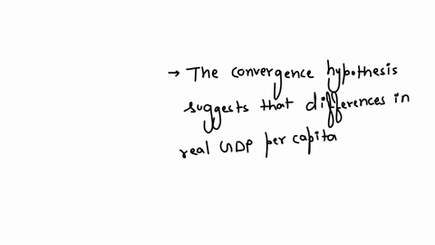 question-2-the-convergence-hypothesis-suggests-that-a-relatively-poor-countries-should-have-lower-growth-rates-of-real-gdp-per-capita-compared-to-rich-countries-b-differences-in-real-gdp-per-capita-am