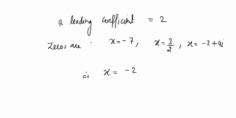 write-the-expanded-form-of-the-polynomial-function-with-real-integer-coefficients-a-lead-coefficient-of-2-and-zeros-of-x-7x32-and-x-24i-74082