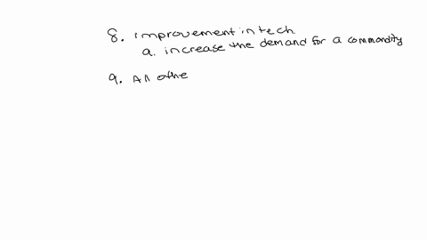 q8-an-improvement-in-technology-would-qquad-a-increase-the-demand-for-a-commodity-b-decrease-the-supply-of-a-commodity-c-reduce-the-supply-of-a-commodity-d-raise-the-price-of-a-commodity-q9-all-other