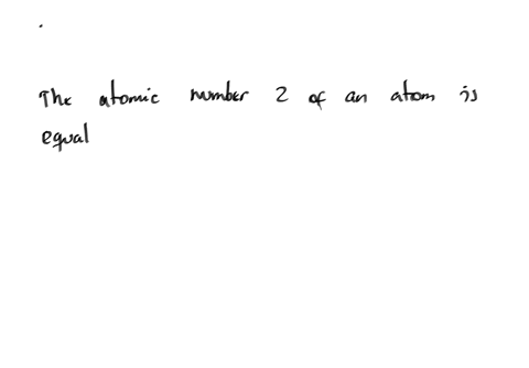 the-atomic-number-z-of-an-atom-is-equal-to-the-number-of-what-particles-in-the-nucleus-electrons-nucleons-protons-neutrons-positrons