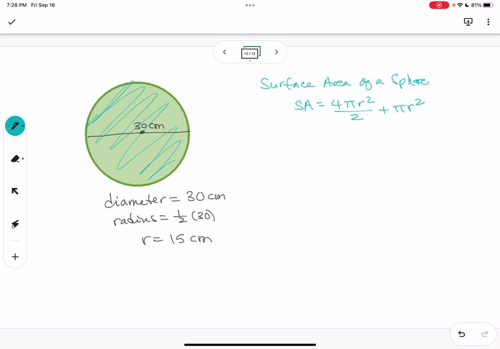 You cut a styrofoam ball in half for a project. Find the surface area