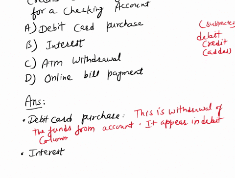 which-of-these-would-appear-in-the-credits-column-of-a-bank-statement-for-a-checking-account-a-debit-card-purchase-b-interest-c-atm-withdrawal-d-online-bill-payment-35293