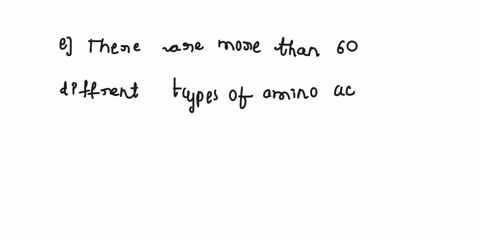 which-of-the-following-statements-is-not-true-about-amino-acids-a-only-20-amino-acids-are-used-in-protein-synthesis-b-all-amino-acids-exist-in-two-stereoisomeric-forms-c-amino-acids-have-an-51148