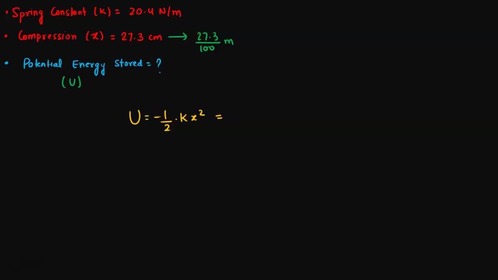 SOLVED A spring has spring constant 74 N/m and is compressed 0.82 m