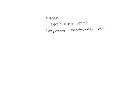 find-the-compound-amount-and-the-amount-of-interest-earned-by-the-following-deposit-4000-at-759-compounded-continuously-for2-years-what-is-the-compound-amount-65571-round-to-the-nearest-cent-30612