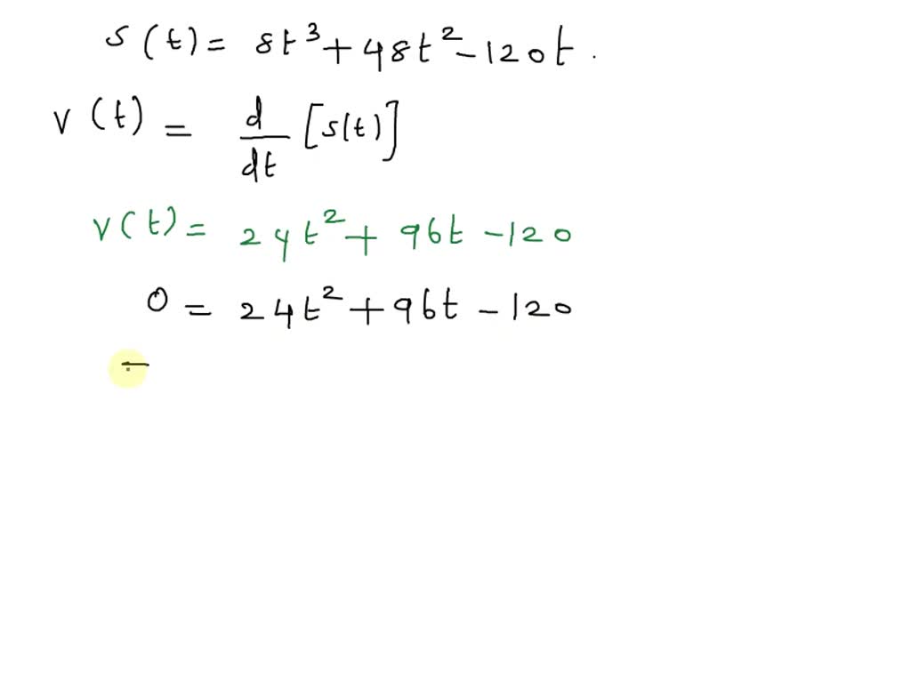 SOLVED: Let s(t) 8t3 + 108t2 480t be the equation of motion for a ...