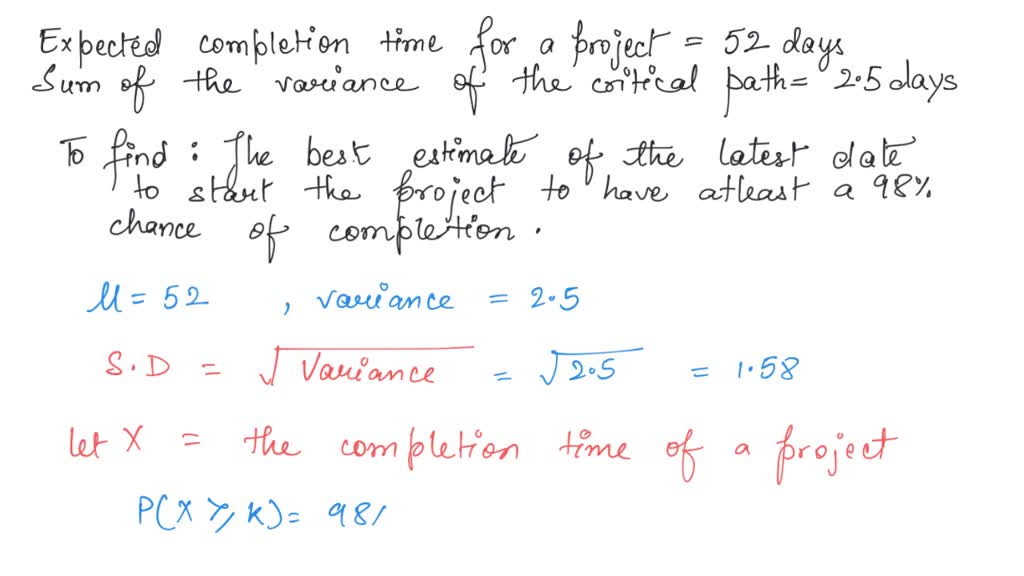 SOLVED: If the expected completion time for a project is 52 days, and ...