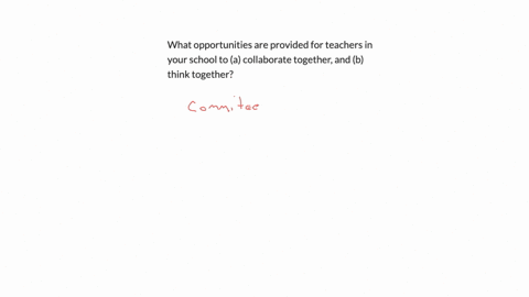 what-opportunities-are-provided-for-teachers-in-your-school-to-a-collaborate-together-and-b-think-together
