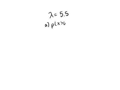 the-number-of-customers-arriving-per-hour-at-a-certain-automobile-service-facility-is-assumed-to-follow-a-poisson-distribution-with-mean-55-a-compute-the-probability-that-more-than-6-custome-47993