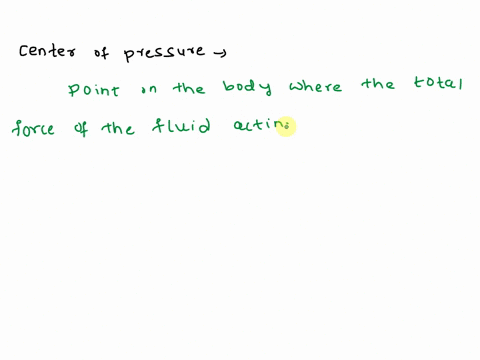 hydraulics-what-is-meant-by-the-center-of-pressure-for-a-vertical-surface-immersed-in-a-liquid-do-you-expect-it-to-be-located-below-or-above-the-center-of-gravity-and-why-49668