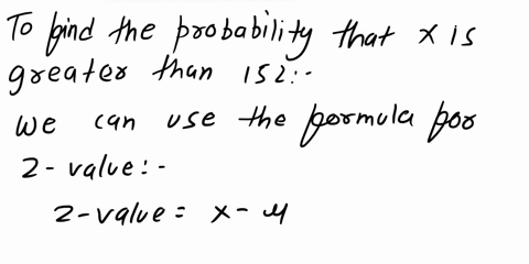 suppose-that-x-is-normally-distributed-with-mean-110-and-standard-deviation-28-a-what-is-the-probability-that-x-is-greater-than-152-probability-b-what-value-of-x-does-only-the-top-13-exceed-10528