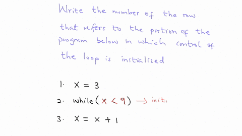 write-the-number-of-the-row-that-refers-to-the-portion-of-the-program-below-in-which-control-of-the-loop-is-initialized-1-x-3-2-while-x9-3-x-x-1