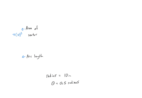 find-the-area-of-a-sector-and-arc-length-whose-central-angle-is-05-radians-and-a-radius-of-10-inches-12193