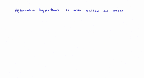 if-the-null-hypothesis-is-false-then-which-of-the-following-is-accepted-select-one-a-positive-hypothesis-b-negative-hypothesis-c-alternative-hypothesis-dnull-hypothesis-24563