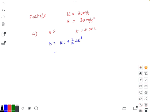 a-particle-moves-in-a-straight-line-with-an-initial-velocity-of-30-ms-and-constant-acceleration-of-30-ms2-a-what-is-its-displacement-at-t-5-sec-b-what-is-its-velocity-at-t-5-sec