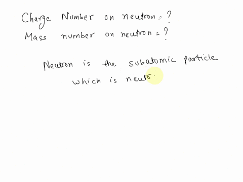 the-charge-and-mass-number-of-a-neutron-are-charge-0mass-number-0-charge-1-mass-number-0-charge-1mass-number-1-charge-1-mass-number-charge-0mass-number-1-69963