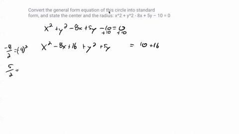 convert-the-general-form-equation-of-this-circle-into-standard-form-and-state-the-center-and-the-radius-x2-y2-8x-5y-10-0-26543