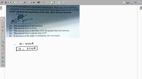 a20-n-rock-slides-on-frictionless-inclined-plane-which-one-of-the-following-statements-is-true-concerning-the-normal-force-that-the-plane-exerts-on-the-rock-if-0-600-calculate-the-accelerati-24223