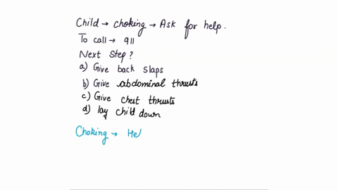 you-recognize-that-a-child-is-choking-and-ask-if-you-can-help-the-child-nods-frantically-you-send-someone-to-call-911-and-stand-behind-the-victim-what-is-your-next-action-a-give-back-slaps-b-77874