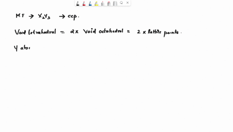 in-a-crystal-compound-having-molecular-formula-x2y3-y-atoms-are-arranged-as-ccp-then-what-fraction-of-tetrahedral-voids-will-be-recover-by-x-atoms-07892