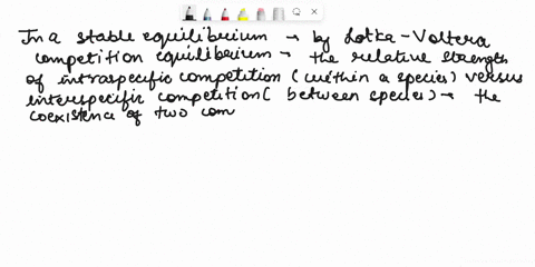 2-under-certain-conditions-the-lotka-volterra-competition-equations-predict-a-stable-equilibrium-explain-how-a-stable-equilibrium-is-produced-in-terms-ofthe-relative-strength-of-intraspecifi-92646
