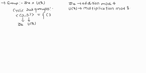 2-cyclic-groups-i-6-points-consider-the-group-z-x-u8-you-do-not-need-to-create-the-cayley-table-for-this-group-in-order-to-answer-this-question-so-don-t-spend-the-time-find-the-cyelic-subgro-10204
