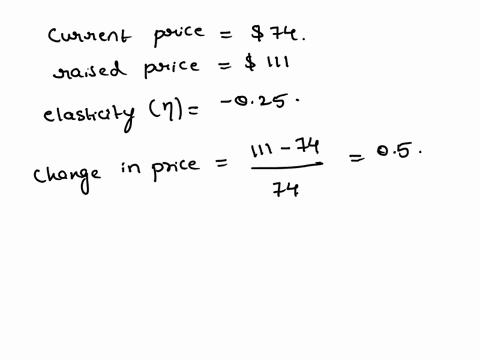 at-the-current-price-of-s74-cach-thc-clasticity-of-demand-for-certain-type-of-computer-software-is-given-by-n-025-ifthe-price-of-the-computer-software-is-raised-to-i1100-what-will-happen-to-09443