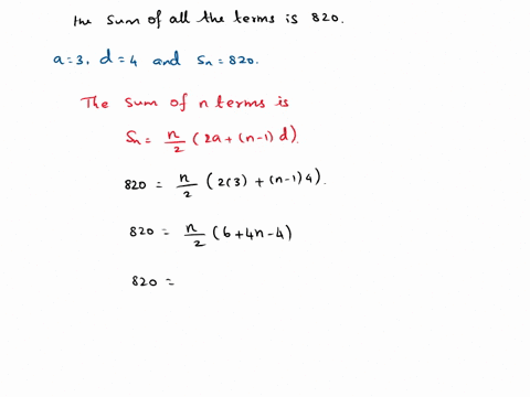 the-first-term-of-an-arithmetic-series-is-3-the-common-difference-is-4-and-the-sum-of-all-the-terms-is-820-find-the-number-of-terms-and-the-last-term-53624