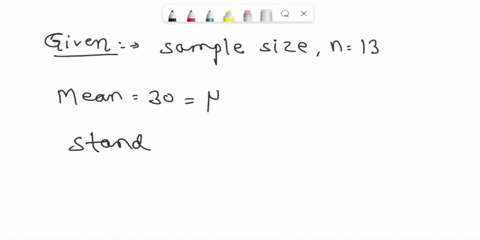 a-random-sample-of-size-13-was-taken-from-a-population-with-a-population-mean-30-and-a-population-standard-deviation-5-determine-each-of-the-following-about-the-sampling-distribution-of-the-07033
