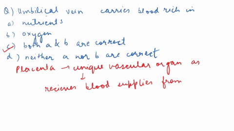 the-umbilical-vein-carries-blood-rich-in-a-nutrients-b-oxygen-c-both-a-and-b-are-correct-d-neither-a-01632