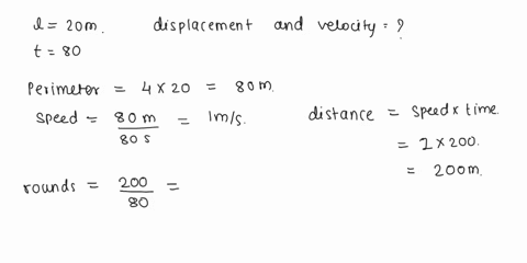 a-girl-moves-along-the-boundary-of-a-square-field-of-side-20metres-in-80seconds-what-will-be-the-magnitude-of-displacement-at-the-end-of-200-seconds-also-calculate-the-velocity-05814