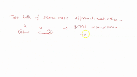 two-billiard-balls-approach-each-other-with-the-same-speed-if-they-collide-in-a-perfectly-elastic-collision-what-would-be-their-velocities-after-collision-a-zero-bsame-in-magnitude-and-direc-81607
