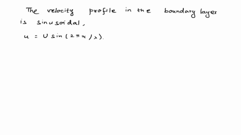 question-a0-consider-two-dimensional-laminar-boundary-layer-flow-along-a-flat-plate-assume-the-velocity-profile-in-the-boundary-layer-is-sinusoidal-u-sir-u-26-find-a-the-rate-of-growth-of-as-06273