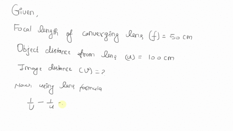 questions-1-consider-a-converging-lens-with-focal-length-of-50-cm-what-would-be-the-image-distance-if-the-object-is-located-100-cm-from-the-lens-2-what-would-be-the-image-distance-if-the-obj-98015