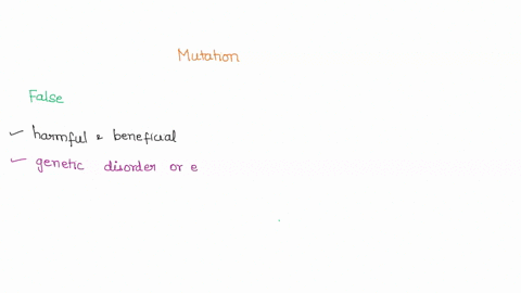 in-general-all-mutations-can-be-considered-harmful-because-most-genetic-systems-are-already-optimized-to-work-correctly-and-efficientlya-true-b-false-mutations-are-considered-harmful-only-if-22593