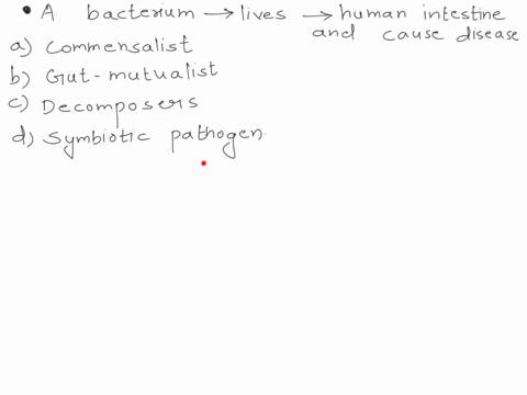which-of-the-following-describes-a-bacterium-that-lives-in-the-human-intestine-and-causes-disease-a-09136