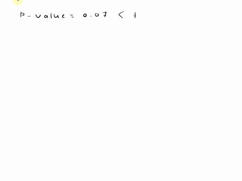 two-possible-p-values-are-given-which-one-provides-the-strongest-evidence-against-ho-p-value-08or-p-value-007-p-value-08-p-value-007-28801
